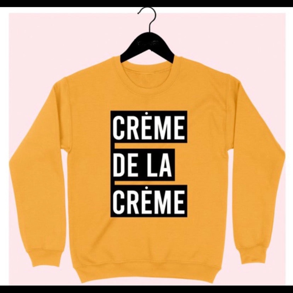 Creme De La Creme Sweatshirt